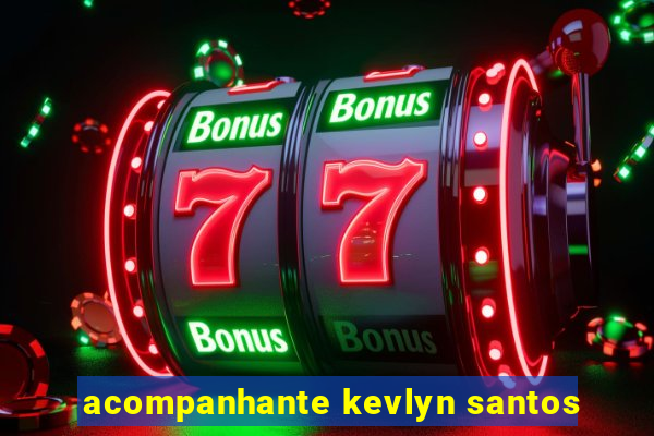 acompanhante kevlyn santos